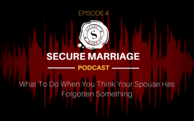 #4: What To Do When You Think Your Spouse Has Forgotten Something