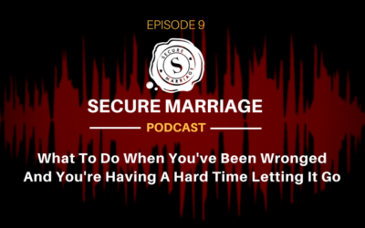 #9: What to do When You’ve Been Wronged and You’re Having A Hard Time Letting it go.