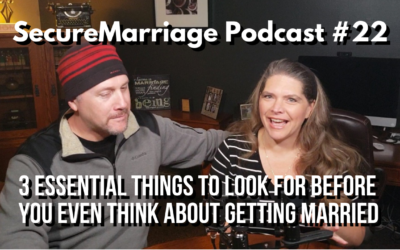 #22: 3 Essential Things To Look For Before You Even Think About Getting Married