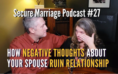#27: Why Negative Thoughts About Your Spouse Ruin Your Relationship