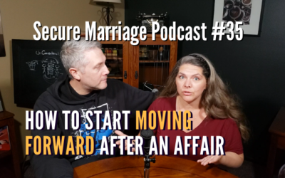 #35: How To Start Moving Forward After An Affair