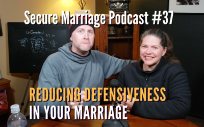#37: Three Ways To Reduce Defensiveness In Your Marriage