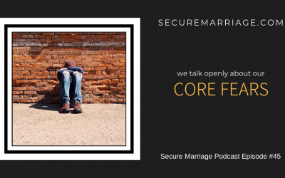 #45: We Talk Openly About Our Core Fears
