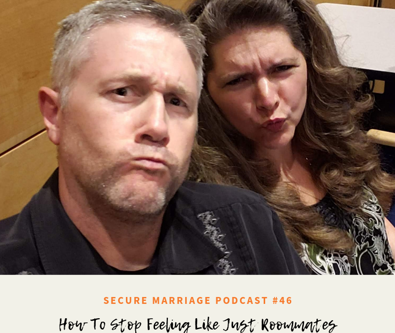 #46: How To Stop Feeling Like Just Roommates