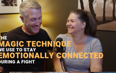 #49: The Magic Technique We Use To Stay Emotionally Connected During A Fight