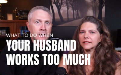 #53: What To Do When Your Husband Works Too Much
