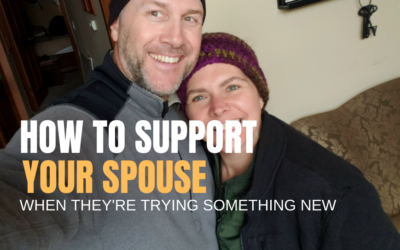 #70: How To Support Your Spouse When They’re Trying Something New