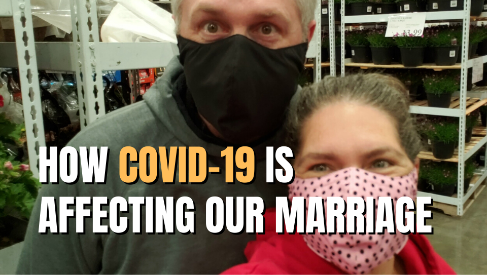 How COVID-19 is affecting our marriage