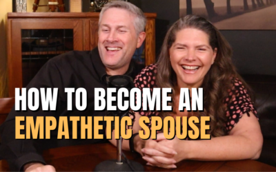 #76: How To Become An Empathetic Spouse