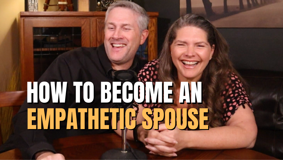 secure marriage podcast empathy