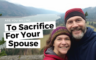 #110: Are You Willing To Sacrifice For Your Spouse?