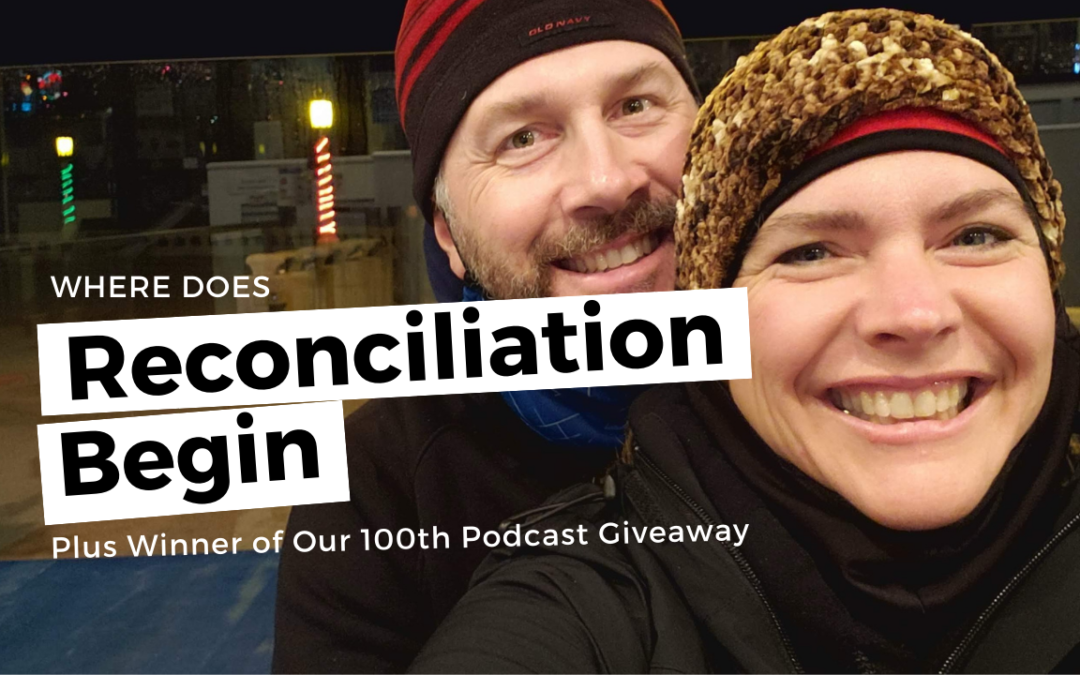 #103: Where Does Reconciliation Begin