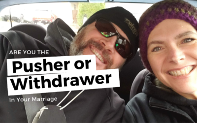 #111: Are You The Pusher or Withdrawer In Your Marriage?