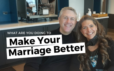 #123: What Are YOU Doing To Make Your Marriage Better?