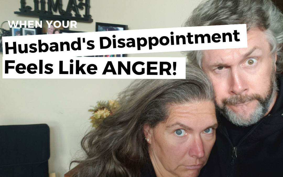 #144: When Your Husband’s Disappointment Feels Like Anger