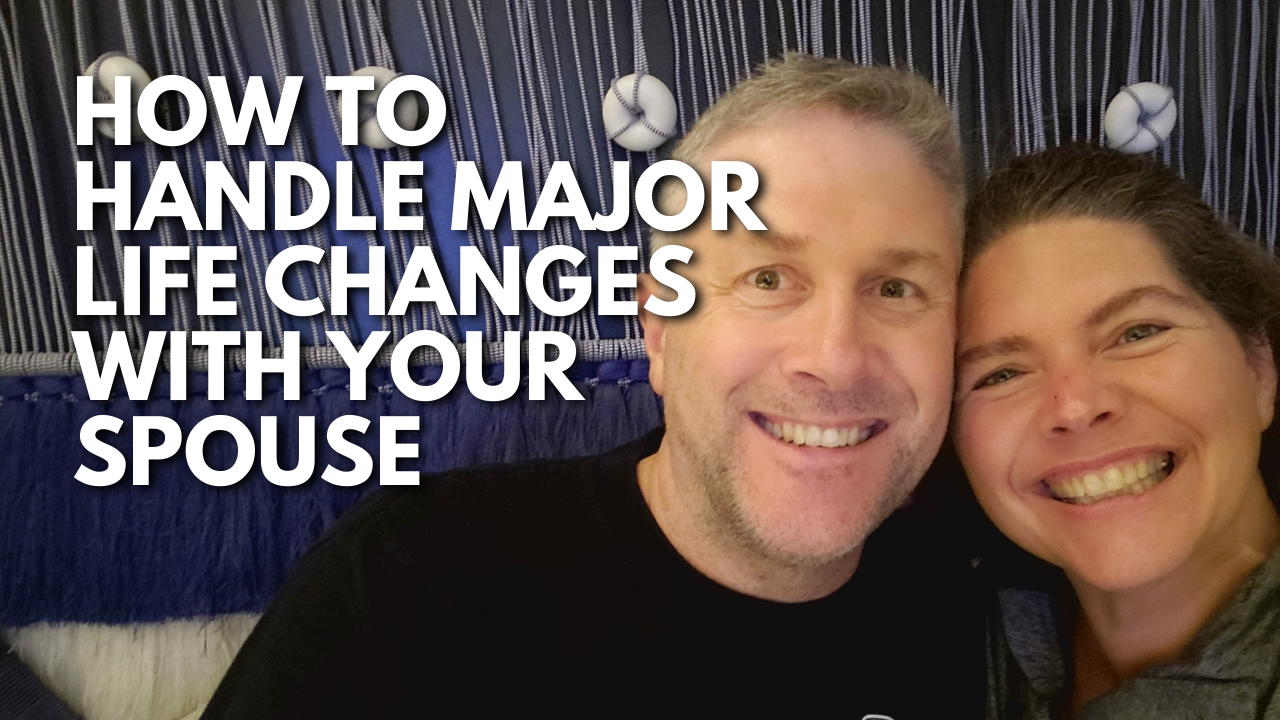 #186: How To Handle Major Life Changes With Your Spouse - Secure Marriage