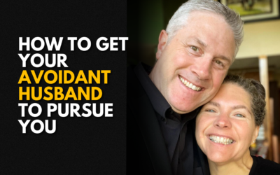 208: How to Get Your Avoidant Husband to Pursue You
