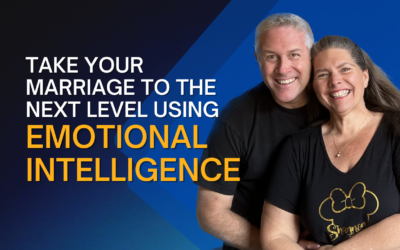 303: How to Take Your Marriage to the Next Level Using Emotional Intelligence