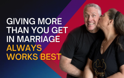 304: Why Giving More Than You Get in Marriage Always Works Best