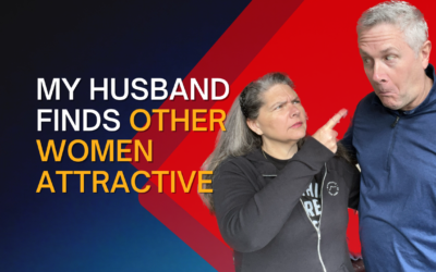 312: Help! My Husband Finds Other Women Attractive