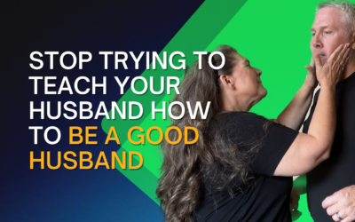 313: Stop Trying To Teach Your Husband How To Be A Good Husband