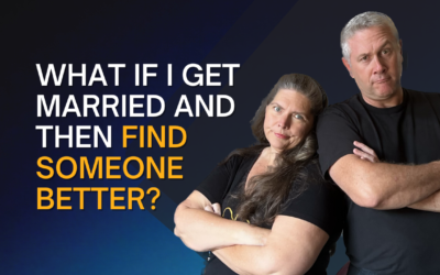 314: What If I Get Married and Then Find Someone Better?