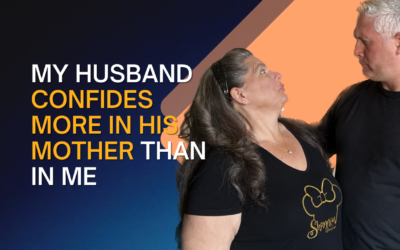 320: My Husband Confides More in His Mother Than in Me