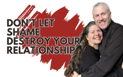 326: Don’t Let Shame Destroy Your Relationship