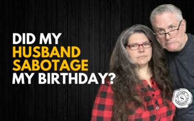 329: Did my Husband Sabotage My Birthday?