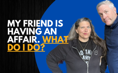 330: My Friend is Having An Affair? What Do I Do?